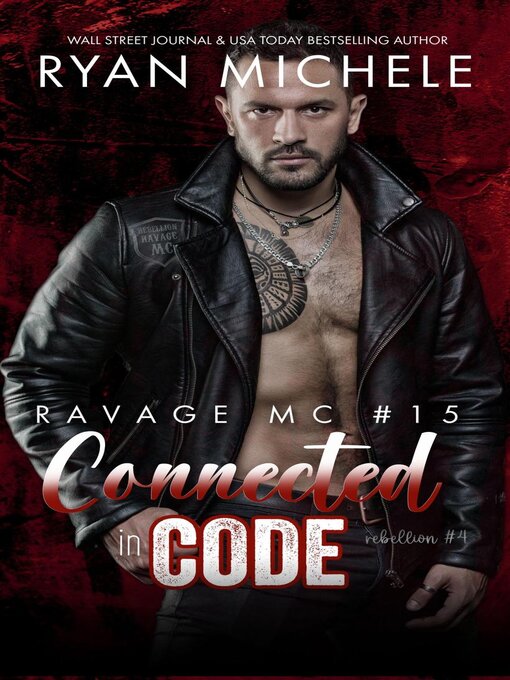 Title details for Connected in Code (Ravage MC #15) (Rebellion #4) by Ryan Michele - Available